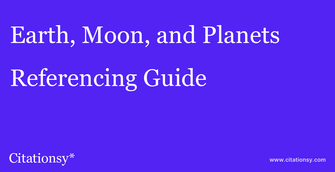 cite Earth, Moon, and Planets  — Referencing Guide